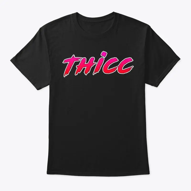 Thicc TShirt